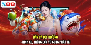 Bắn Cá Đổi Thưởng - Rinh Xu, Trúng Lớn Vô Song Phát Tài