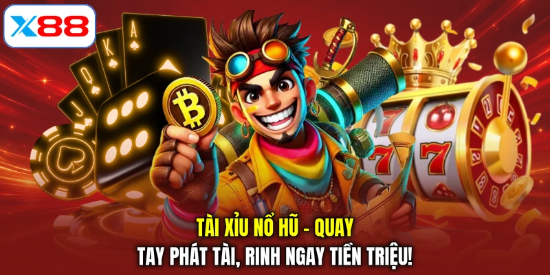 Tài Xỉu Nổ Hũ -  Quay Tay Phát Tài, Rinh Ngay Tiền Triệu!